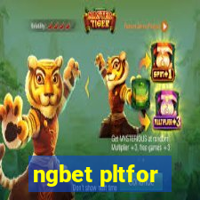 ngbet pltfor